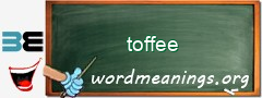 WordMeaning blackboard for toffee